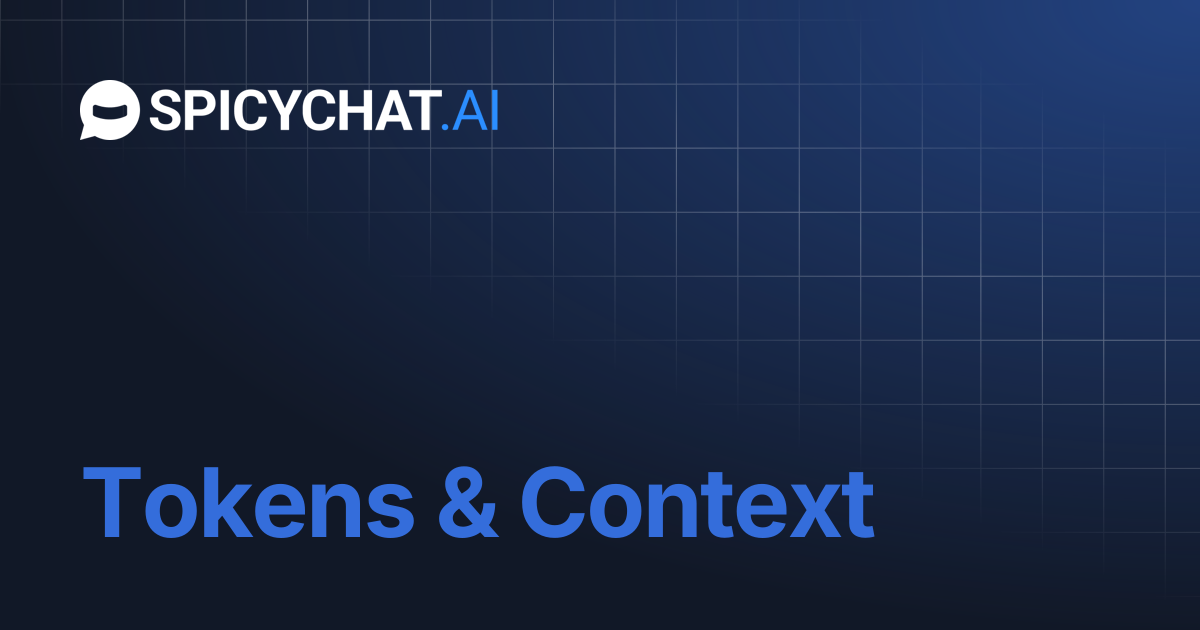 Tokens & Context | SpicyChat